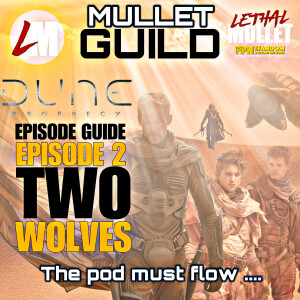 The Mullet Guild: A Dune Prophecy Episode Guide: #2 Two Wolves