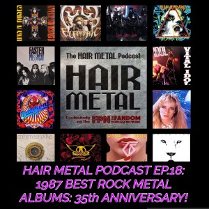 HAIR METAL Podcast EP.18: 1987 Best Rock Metal Albums - 35th Anniversary!