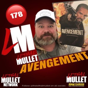 Lethal Mullet Episode 178: Avengement