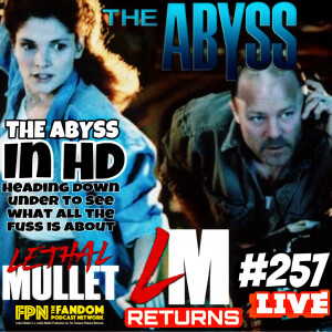 Lethal Mullet Podcast: Episode #257: The Abyss