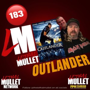 Lethal Mullet Podcast Episode 184: Outlander