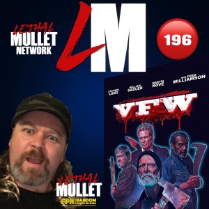 Lethal Mullet Podcast: Episode #196: VFW