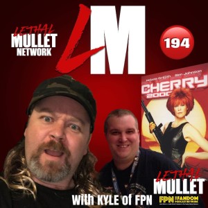 Lethal Mullet Podcast: Episode #194: Cherry 2000 with Kyle Wagner of FPN