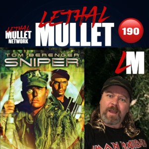 Lethal Mullet Podcast Episode 190: Sniper