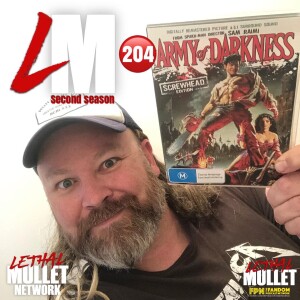 Lethal Mullet Podcast: Episode #204: Evil Dead 3: Army of Darkness