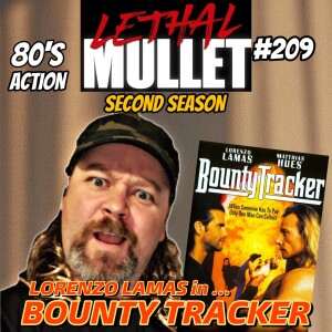 Lethal Mullet Episode 209: Bounty Tracker
