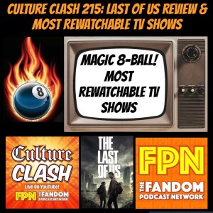 Culture Clash 215: The Last of Us Episodes 1-3 and Most Rewatchable TV Shows with guest John Mosby