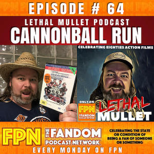 Lethal Mullet Podcast Episode #64 Cannonball Run