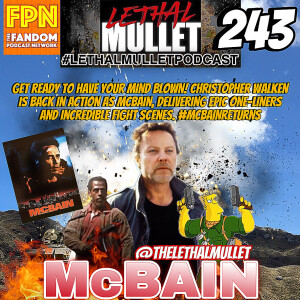 Lethal Mullet Podcast: Episode #243: McBain