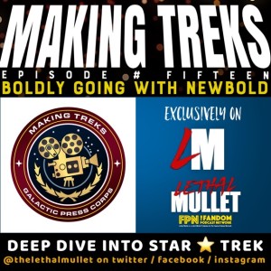 Making Treks: Episode #15: Boldly Going With Newbold
