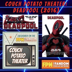 Couch Potato Theater: Deadpool (2016)