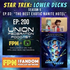 Union Federation EP.200: Star Trek: Lower Decks - Season 5 - EP.03: “The Best Exotic Nanite Hotel”