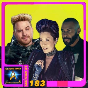 All Good Things A Star Trek Universe Podcast Ep. 183: Movies, Pt2  - Section 31