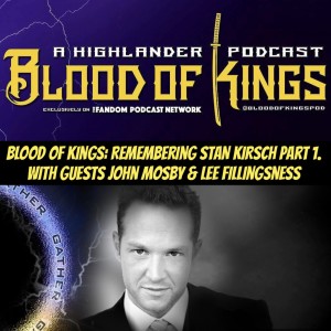 Blood Of Kings: Remembering STAN KIRSCH Part 1. With Guests John Mosby & Lee Fillingsness   