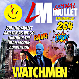 Lethal Mullet Podcast: Episode #264: Watchmen