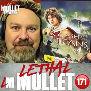 Lethal Mullet Podcast: Episode #171: Clash of the Titans