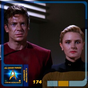 All Good Things A Star Trek Universe Podcast EP. 174: Alternate Realities pt3: TNG Yesterday’s Enterprise