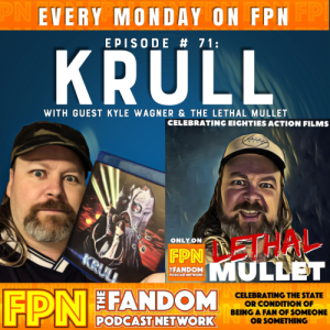 Lethal Mullet Podcast Episode #71: KRULL