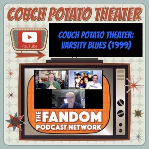 Couch Potato Theater: Varsity Blues (1999)