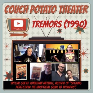 Couch Potato Theater: Tremors (1990) w/ Jonathan Melville, Author of ”Seeking Perfection: The Unofficial Guide to Tremors”.