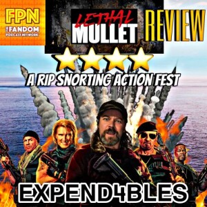 Lethal Mullet Podcast: Bonus Episode: EXPEND4BLES