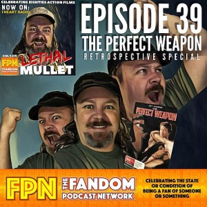 Lethal Mullet Episode 39: The Perfect Weapon Retrospective Special