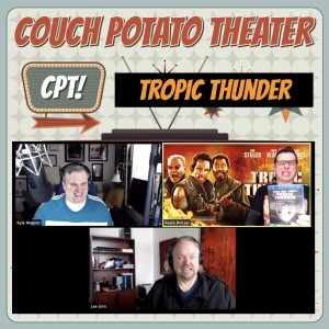 Couch Potato Theater: TROPIC THUNDER (2008)