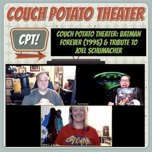 Couch Potato Theater: BATMAN FOREVER (1995) & Tribute to Joel Schumacher