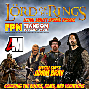 Lethal Mullet Podcast: Special: Lord of the Rings with Adam Bray