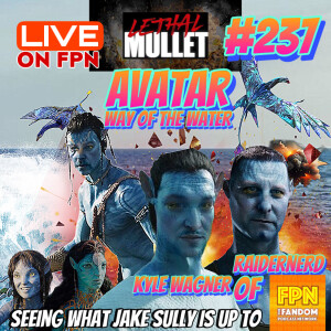 Lethal Mullet Podcast: Episode #237: Avatar Way Of The Water