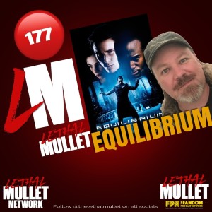 Lethal Mullet Podcast: Episode #177: Equilibrium