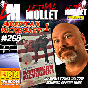 Lethal Mullet Podcast: Episode #268: American Kickboxer 1