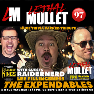 Lethal Mullet Podcast: Episode # 97: The Expendables