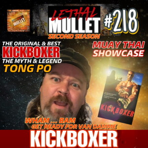 Lethal Mullet Podcast Episode 218: Kickboxer