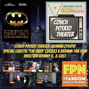 Couch Potato Theater: Batman (1989) Special Guests: ’The Oath’ (2022) A Batman Fan Film Director Johnny K. & Cast