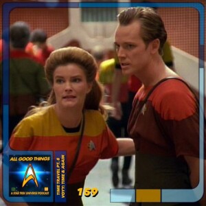 All Good Things A Star Trek Universe Podcast Ep. 159: Time Travel, Pt8 - VOY Time & Again