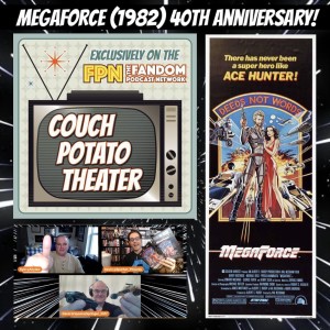 Couch Potato Theater: MegaForce (1982) 40th Anniversary! The Re-Mash!