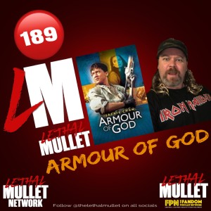 Lethal Mullet Episode 189: Armour of God Starring Jackie Chan