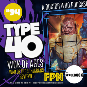 Type 40 • A Doctor Who Podcast  Episode 94: Wok of Ages – Review of War of the Sontarans