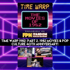 Time Warp 1982: Part 2. 1982 Movies & Pop Culture 40th Anniversary!
