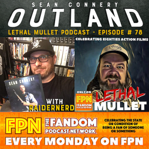 Lethal Mullet Podcast: Episode # 78: Outland