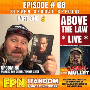 Lethal Mullet Podcast Episode #68: Seagal_Above The Law