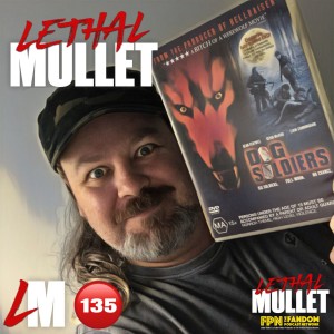 Lethal Mullet Podcast: Episode #135: Dog Soldiers