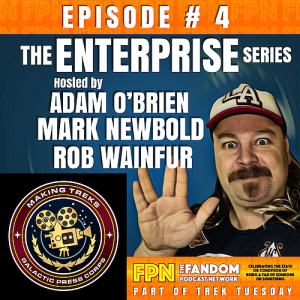 Making Treks: Episode 04: The Enterprise