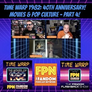 Time Warp 1982: 40th Anniversary - Movies & Pop Culture Part 4: July & August