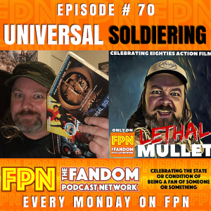 Lethal Mullet Podcast Episode #70: Universal Soldiering LIVE