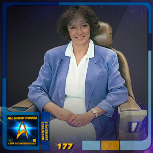 All Good Things A Star Trek Universe Podcast Ep 177: Architects Series pt 5: Jeri Taylor