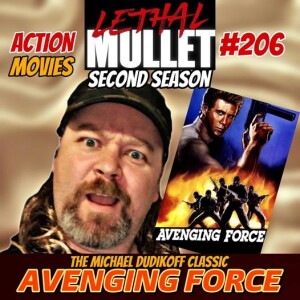 Lethal Mullet Episode 206: Avenging Force