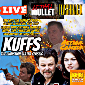 Lethal Mullet Podcast: Flashback: Kuffs