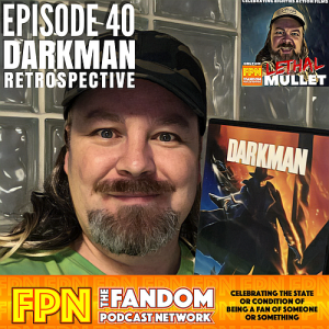 Lethal Mullet Podcast: Episode 40: Darkman and the Wizardry of Sam Raimi